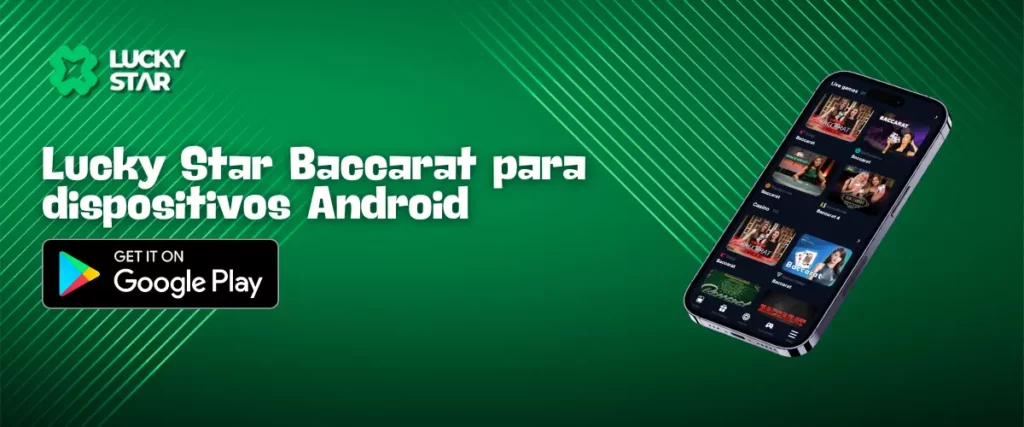 Baixe o aplicativo Lucky Star para Android e jogue Baccarat a qualquer hora e em qualquer lugar.
